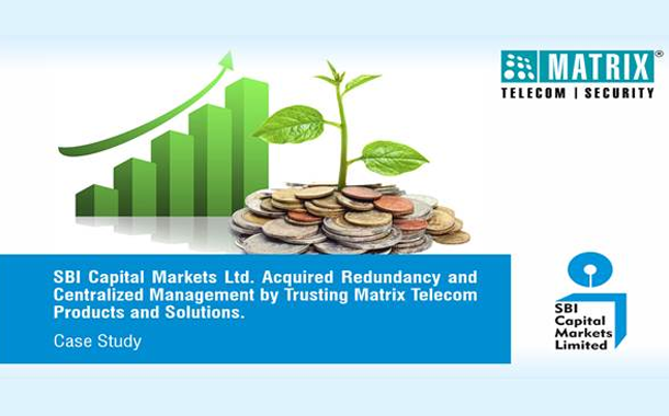 SBI Capital Markets Ltd. Acquired Redundancy and Centralized Management by Trusting Matrix Telecom Products and Solutions.